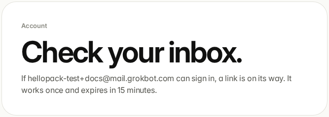 Check your inbox: if your address can sign in, a link is on its way. It works once and expires in 15 minutes.